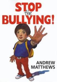 Stop the Bullying - Andrew Matthews