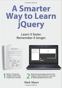 A Smarter Way to Learn jQuery. Learn it faster. Remember it longer - Mark Myers