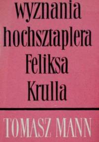 Wyznania hochsztaplera Feliksa Krulla - Thomas Mann