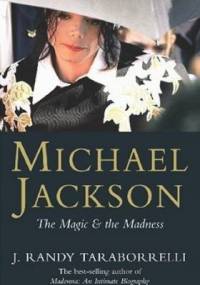 Michael Jackson: The Magic and the Madness - J. Randy Taraborrelli