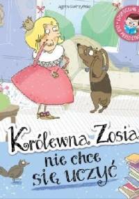Królewna Zosia nie chce się uczyć - Agata Giełczyńska