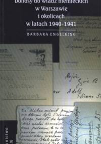 Szanowny panie gistapo. Donosy do władz niemieckich w Warszawie i okolicach w latach 1940- 1941 - Barbara Engelking