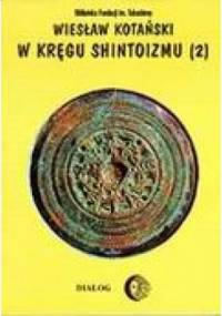 W kręgu shintoizmu. Tom II. Doktryna, kult, organizacja - Wiesław Kotański