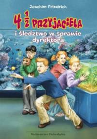 4 1/2 przyjaciela i śledztwo w sprawie dyrektora - Joachim Friedrich