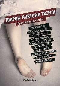 Trupów hurtowo trzech