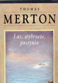Las, wybrzeże, pustynia. Notatnik, maj 1968 - Thomas Merton