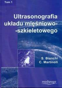Ultrasonografia Układu Mięśniowo-Szkieletowego T.1 - Bianchi Stefano, Martinoli Carlo