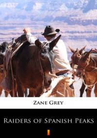 Raiders of Spanish Peaks - Zane Grey