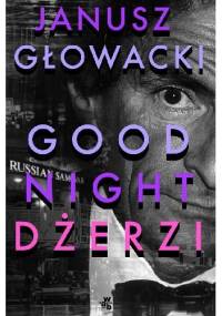 Good night, Dżerzi - Janusz Głowacki
