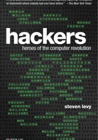 Hackers: Heroes of the Computer Revolution - Steven Levy
