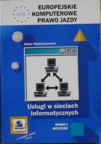 ECDL Europejskie Komputerowe Prawo Jazdy. Usługi w sieciach informatycznych - Adam Wojciechowski