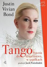 Tango. Powrót do dzieciństwa, w szpilkach - Justin Vivian Bond