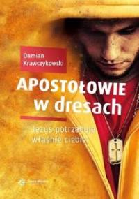 Apostołowie w dresach. Jezus potrzebuje właśnie ciebie! - Damian Krawczykowski
