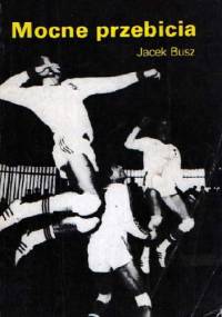 Mocne przebicia - Jacek Busz