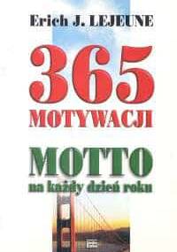 365 motywacji. Motto na każdy dzień roku - Erich J. Lejeune