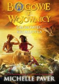 Bogowie i Wojownicy. Grobowiec Krokodyla - Michelle Paver
