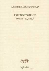 Przebóstwienie, życie i śmierć - Christoph Schönborn