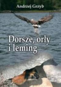 Dorsze, orły i leming - Andrzej Grzyb