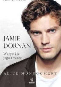 Jamie Dornan. Wszystkie jego twarze - Alice Montgomery