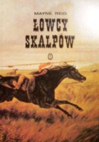 Łowcy skalpów - Thomas Mayne Reid