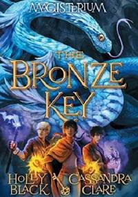Magisterium III: The Bronze Key - Cassandra Clare, Holly Black
