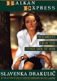 The Balkan Express: Fragments from the Other Side of War - Slavenka Drakulić