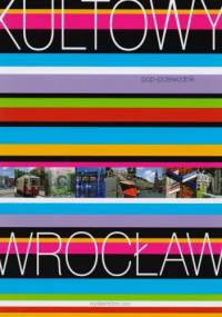 Kultowy Wrocław. Pop-przewodnik