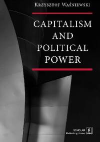 Capitalism and Political Power - Krzysztof Waśniewski