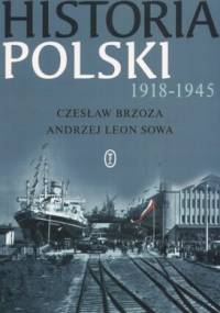Historia Polski 1918-1945 - Andrzej Leon Sowa, Czesław Brzoza