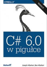 C# 6.0 w pigułce. Wydanie VI - Ben Albahari, Joseph Albahari