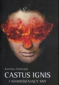 Castus Ignis i nawiedzający sny - Karolina Andrzejak
