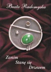 Zanim stanę się drzewem - Beata Radomyska