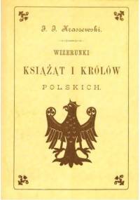 Wizerunki książąt i królów polskich - Józef Ignacy Kraszewski