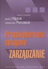 Przedsiębiorstwo usługowe. zarządzanie - Aleksander Panasiuk, Beata Filipiak
