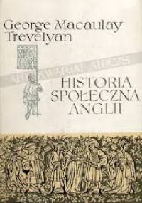 Historia społeczna Anglii. Od Chaucera do Wiktorii - George Macaulay Trevelyan