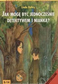 Jak mogę być jednocześnie detektywem i niańką? - Linda Bailey