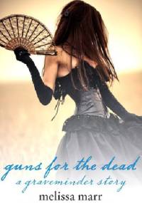 Guns for the Dead - Melissa Marr