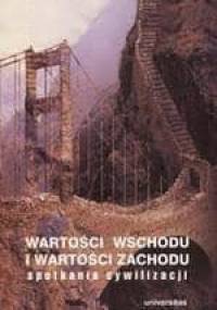 Wartości Wschodu i wartości Zachodu. Spotkania cywilizacji