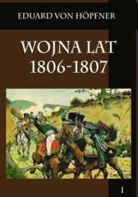 Wojna lat 1806-1807. Część pierwsza - Eduard von Höpfner