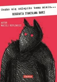 Oczko się odlepiło temu misiu… Biografia Stanisława Barei - Maciej Replewicz