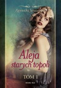 Aleja starych topoli. Tom 1 - Agnieszka Janiszewska