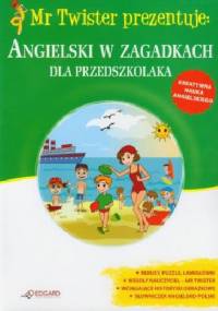 Mr Twister prezentuje: Angielski w zagadkach dla przedszkolaka - Agata Pietrzak