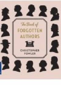 The Book of Forgotten Authors - Christopher Fowler