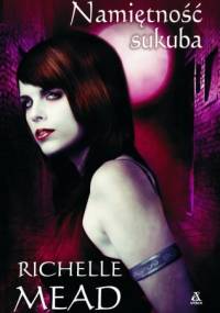 Namiętność Sukuba - Richelle Mead