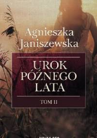 Urok późnego lata. Tom II - Agnieszka Janiszewska