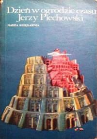 Dzień w ogrodzie czasu - Jerzy Jan Piechowski