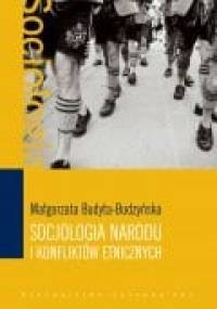 Socjologia narodu i konfliktów etnicznych - Małgorzata Budyta-Budzyńska