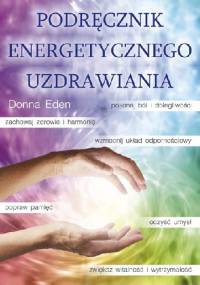 Podręcznik Energetycznego Uzdrawiania - Donna Eden