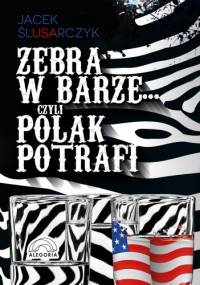 Zebra w barze...czyli Polak potrafi - Jacek Ślusarczyk