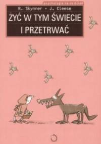 Żyć w tym świecie i przetrwać - John Cleese, Robin Skynner